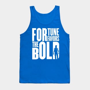 Fortune Favors The Bold Tank Top